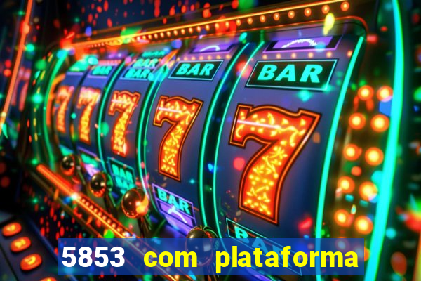 5853 com plataforma de jogos